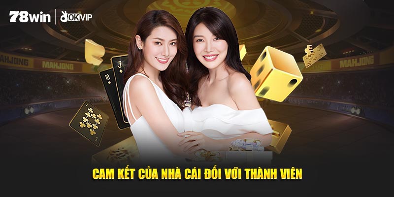 Các cam kết của nhà cái nhằm hỗ trợ thành viên